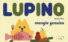 Lupino mangia genuino. Ediz. a colori.pdf