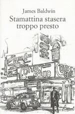 Libro Stamattina stasera troppo presto James Baldwin