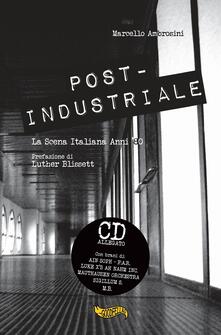 Post-industriale. La scena italiana anni 80. Con CD Audio.pdf