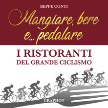 Mangiare, bere e... pedalare. I ristoranti del grande ciclismo.pdf