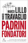 Libro Padrini fondatori. La sentenza sulla trattativa Stato-mafia che battezzò col sangue la Seconda Repubblica Marco Lillo Marco Travaglio