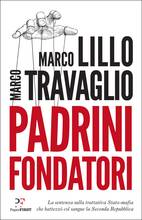 Libro Padrini fondatori. La sentenza sulla trattativa Stato-mafia che battezzò col sangue la Seconda Repubblica Marco Lillo Marco Travaglio