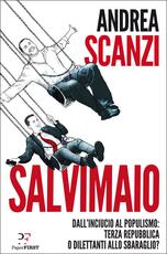 Libro Salvimaio. Dall'inciucio al populismo: terza Repubblica o dilettanti allo sbaraglio? Andrea Scanzi
