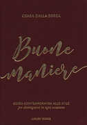 Libro Buone maniere. Guida contemporanea allo stile, per distinguersi in ogni occasione Csaba Dalla Zorza