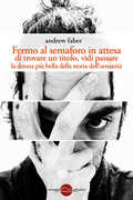 Libro Fermo al semaforo in attesa di trovare un titolo, vidi passare la donna più bella della storia dell'umanità Andrew Faber