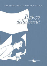 Libro Il gioco della verità Bruno Boveri Ermanno Gallo
