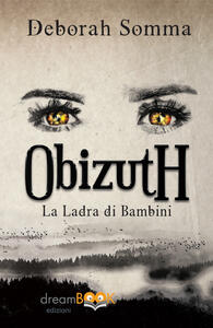 ObizutH. La ladra di bambini - Deborah Somma - Libro - dreamBOOK