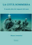 Libro La città sommersa. Il mondo altro dei migranti del mare Mauro Armanino