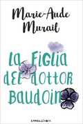 Libro La figlia del dottor Baudoin Marie-Aude Murail