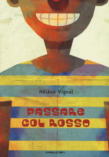 Passare col rosso. Ediz. ad alta leggibilità.pdf