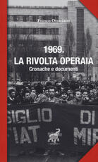 Libro 1969. La rivolta operaia. Cronache e documenti Franco Ottaviano