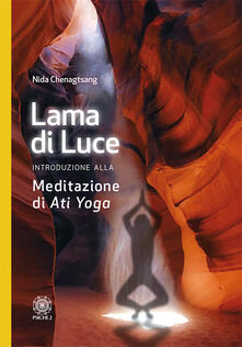 Lama di luce. Introduzione alla meditazione di «Ati yoga».pdf