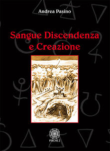 Sangue discendenza e creazione. Dai serventi aerei degli spiriti e delle forze magiche.pdf