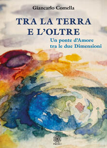 Tra la terra e loltre. Un ponte damore tra le due dimensioni.pdf