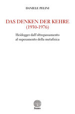 Libro Das Denken der kehre (1930-1976). Heidegger dall'oltrepassamento al superamento della metafisica Daniele Pelini