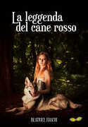 Libro La leggenda del cane rosso Beatrice Fiaschi