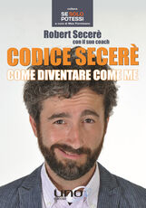 Libro Codice Secerè. Come diventare come me Robert Secerè