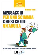 Libro Messaggio per una scimmia che si crede un'aquila Mimmo Oteri