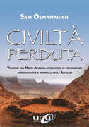 Libro Civiltà perdute. Viaggio attraverso le conoscenze astronomiche e spirituali dei nativi del Nord America Semir Osmanagich