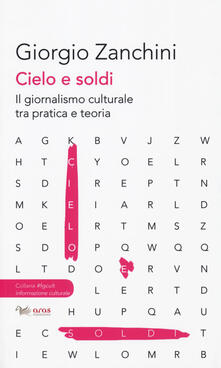 Cielo e soldi. Il giornalismo culturale tra pratica e teoria.pdf