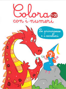Le principesse e i cavalieri. Colora con i numeri 1-20. Ediz. illustrata.pdf