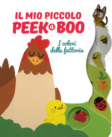I colori della fattoria. Il mio piccolo peek@boo. Ediz. illustrata.pdf