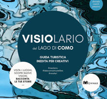 Visiolario del lago di Como. Guida turistica inedita per creativi.pdf