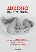 Libro Addosso. Le parole dell'omofobia. Ediz. illustrata