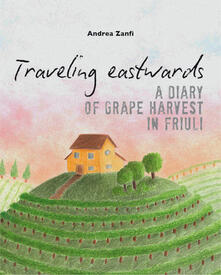 Traveling eastwards. A diary of grape harvests in Friuli.pdf