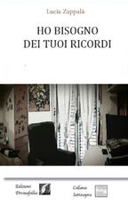 Libro Ho bisogno dei tuoi ricordi Lucia Zappalà