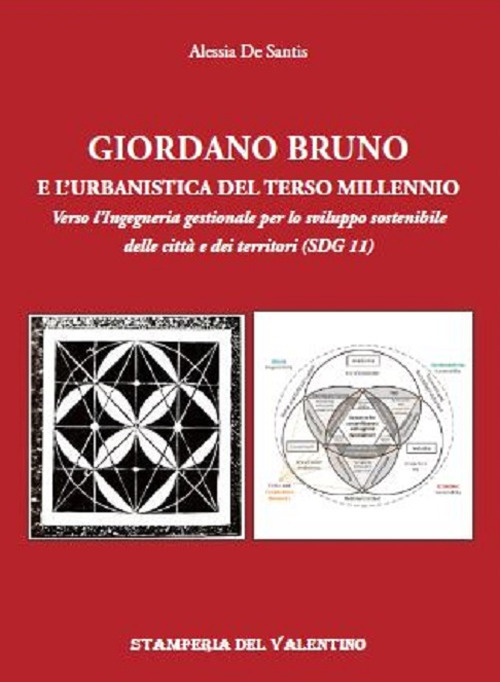 Image of Giordano Bruno e l'urbanistica del Terzo Millennio. Verso l'Ingegneria gestionale per lo sviluppo sostenibile delle città e dei territori (SDG 11)