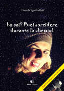 Libro Lo sai? Puoi sorridere durante la chemio! Daniela Sgambelluri