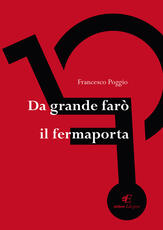 Libro Da grande farò il fermaporta Francesco Poggio