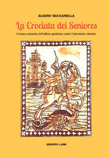 Libro La crociata dei seniores. Cronaca semiseria dell'ultima spedizione contro l'estremismo islamico Alvaro Vaccarella