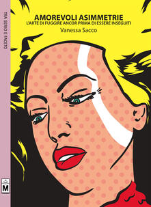Amorevoli asimmetrie. Larte di fuggire ancor prima di essere inseguiti.pdf