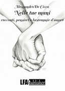 Libro Nelle tue mani. Racconti, pensieri e bestemmie d'amore Alessandro De Cicco