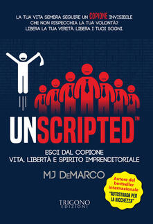 Unscripted. Esci dal copione. Vita, libertà e spirito imprenditoriale.pdf