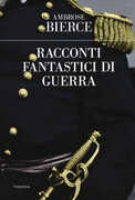 Libro Racconti fantastici di guerra Ambrose Bierce