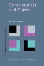 Libro in inglese Consciousness and Object: A mind-object identity physicalist theory Riccardo Manzotti