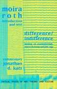 Libro in inglese Difference / Indifference: Musings on Postmodernism, Marcel Duchamp and John Cage Moira Roth Jonathan D. Katz