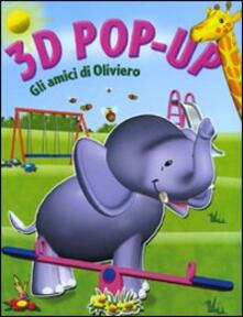 Gli amici di Oliviero. Libro 3D pop-up.pdf