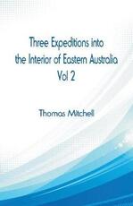 Libro in inglese Three Expeditions into the Interior of Eastern Australia,: Vol 2 Thomas Mitchell