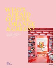 Libro in inglese Who's Afraid of Pink, Orange, and Green?: Colourful Living & Interiors Irene Schampaert Iris De Feijter