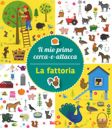La fattoria. Il mio primo cerca-e-attacca. Con adesivi. Ediz. a colori.pdf