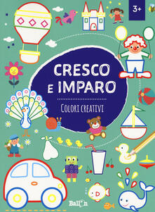 Colori creativi. Cresco e imparo. Ediz. a colori.pdf