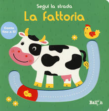 La fattoria. Segui la strada. Ediz. a colori.pdf