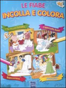 Le fiabe incolla e colora. Con adesivi.pdf