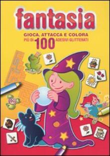 Fantasia. Gioca, attacca e colora. Giallo. Con adesivi.pdf