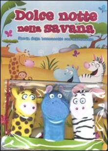 Dolce notte nella savana. Storia della buonanotte con marionette. Con gadget.pdf