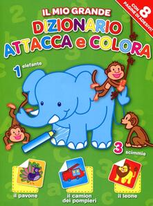 Il mio grande dizionario attacca e colora. Con adesivi.pdf